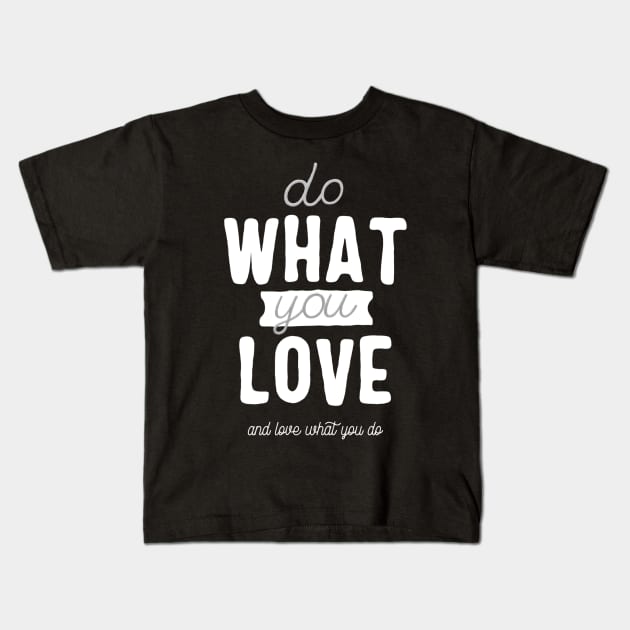 Do what you love for woman Kids T-Shirt by Motivation King